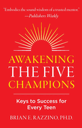 Awakening the Five Champions: Keys to Success for Every Teen