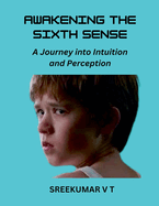 Awakening the Sixth Sense: A Journey into Intuition and Perception