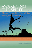 Awakening the Spirit: Moving Forward in Child Welfare