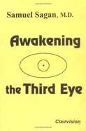 Awakening the Third Eye - Sagan, Samuel