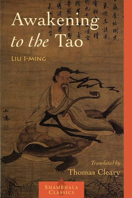 Awakening to the Tao - I-Ming, Liu, and Cleary, Thomas (Translated by)