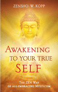 Awakening to Your True Self: The Zen way of all-embracing mysticism