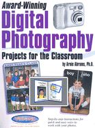 Award Winning Digital Photography Projects for the Classroom