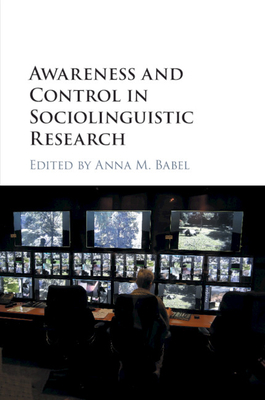Awareness and Control in Sociolinguistic Research - Babel, Anna M. (Editor)