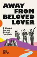 Away From Beloved Lover: A Musical Journey Through Cambodia