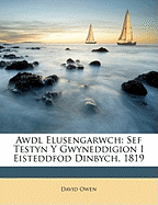 Awdl Elusengarwch: Sef Testyn y Gwyneddigion I Eisteddfod Dinbych, 1819