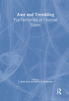 Awe and Trembling: Psychotherapy of Unusual States - Stern, E Mark, and Marchesani, Robert B