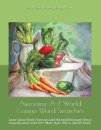 Awesome A-Z World Cuisine Word Searches: Learn about foods from around the world through these amazing word searches!