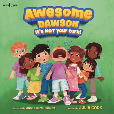Awesome Dawson, It's Not Your Turn!: Volume 1 - Cook, Julia, and Sullivan, Anna-Laura (Illustrator)