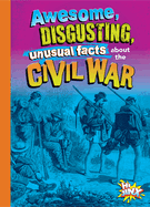 Awesome, Disgusting, Unusual Facts about the Civil War