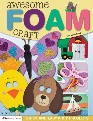 Awesome Foam Craft: Quick and Easy Kids' Projects - Riley, Margaret