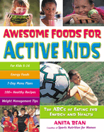 Awesome Foods for Active Kids: The ABCs of Eating for Energy and Health