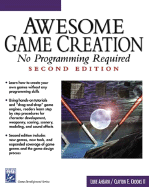 Awesome Game Creation: No Programming Required, Second Edition