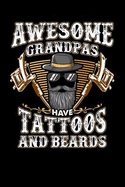 Awesome Grandpas Have Tattoos and Beards: Journal, College Ruled Lined Paper, 120 Pages, 6 X 9