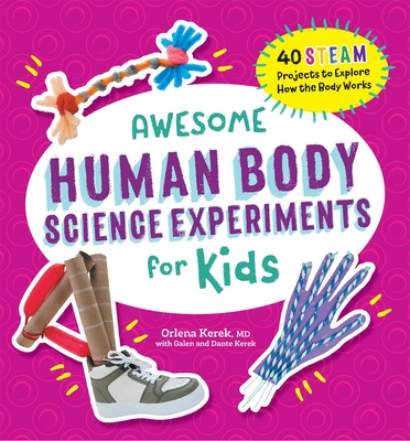 Awesome Human Body Science Experiments for Kids - Kerek, Orlena