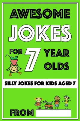 Awesome Jokes for 7 Year Olds: Silly Jokes for Kids Aged 7 - The Love Gifts, Share