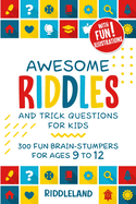 Awesome Riddles and Trick Questions For Kids: Puzzling Questions and Fun Facts For Ages 5 to 8
