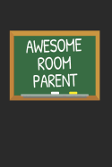 Awesome Room Parent: Volunteer Appreciation Gift Notebook for Classroom Volunteers (Journal, Diary)