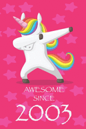 Awesome Since 2003: Dabbing Unicorn, Birthday Gift Notebook journal, daily notebook, Composition notebook, College ruled paper, 110 pages, 9 x 6 inches