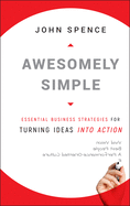 Awesomely Simple: Essential Business Strategies for Turning Ideas Into Action (16pt Large Print Edition)