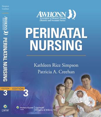 Awhonn Perinatal Nursing - Simpson, Kathleen Rice, PhD, Rnc, Faan, and Creehan, Patricia A, Msn, Rnc
