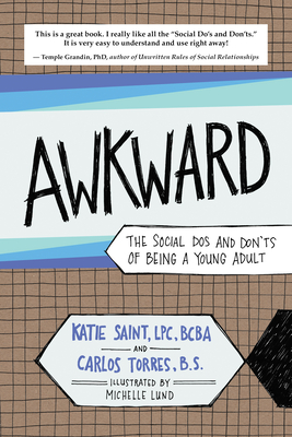 Awkward: The Social Dos and Don'ts of Being a Young Adult - Torres, Carlos, and Saint, Katie