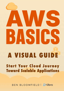 AWS Basics: Start Your Cloud Journey Toward Scalable Applications
