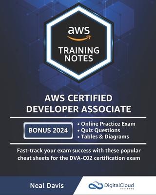 AWS Certified Developer Associate Training Notes: Fast-track your exam success with the ultimate cheat sheet - Davis, Neal