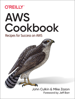 AWS Cookbook: Recipes for Success on AWS - Culkin, John, and Zazon, Mike