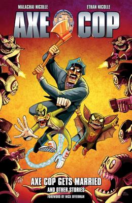 Axe Cop Volume 5: Axe Cop Gets Married And Other Stories - Horse, Dark, and Nicolle, Malachai