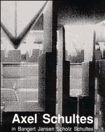 Axel Schultes: In Bangert Jansen Scholz Schultes, Projekte/Projects 1985-1991 - Frank, Charlotte (Editor), and Pehnt, Wolfgang (Preface by)