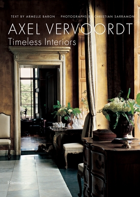 Axel Vervoordt: Timeless Interiors - Baron, Armelle, and Sarramon, Christian (Photographer)