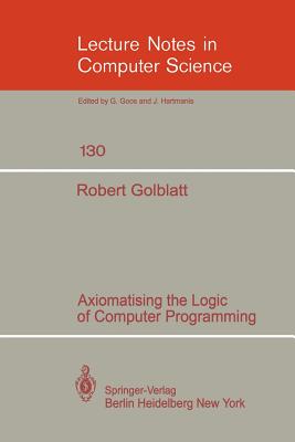 Axiomatising the Logic of Computer Programming - Goldblatt, R