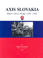 Axis Slovakia: Hilter's Slavic Wedge, 1938-1945