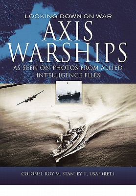 Axis Warships - Stanley, Roy M.