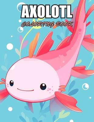 Axolotl Coloring Book: High Quality and Unique Colouring Pages - Rutland, David