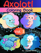 Axolotl coloring book: Vol 2. This book integrates cutting exercises with enjoyable coloring tasks, promoting essential motor skills, to engage young minds, making learning scissor techniques an entertaining and fun experience for all kids.