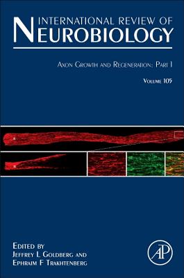 Axon Growth and Regeneration: Part 1: Volume 105 - Goldberg, Jeffrey Louis, and Trakhtenberg, Ephraim F