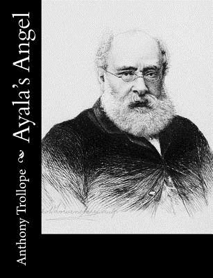 Ayala's Angel - Trollope, Anthony