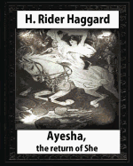 Ayesha, The Return Of She, by H. Rider Haggard (novel)A History of Adventure: Harrison Fisher (July 27,1875 or 1877-January 19,1934)