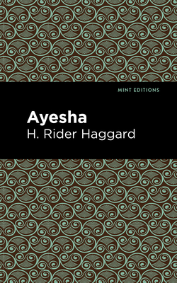 Ayesha - Haggard, H Rider, Sir, and Editions, Mint (Contributions by)
