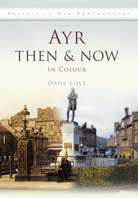 Ayr Then & Now - Love, Dane