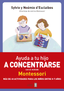 Ayuda a Tu Hijo a Concentrarse Con El Metodo Montessori