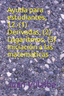 Ayuda para estudiantes, 12: (1) Derivadas, (2) Logaritmos, (3) Iniciaci?n a las matemticas