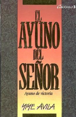 Ayuno del Seor, El: The Lord's Fast - Avila, Yiye
