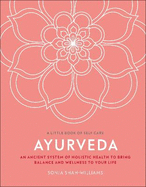 Ayurveda: An Ancient System of Holistic Health to Bring Balance and Wellness to Your Life