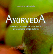 Ayurveda: Inspired Cooking for Your Individual Well Being - Buhring, Anne, and Rather, Petra