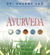 Ayurveda: Natural Health Practices for Your Body Type from the World's Oldest Healing Tradition