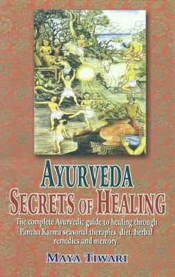 Ayurveda: Secrets of Healing - Tiwari, Maya