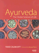 Ayurveda: The Divine Science of Life - Caldecott, Todd
